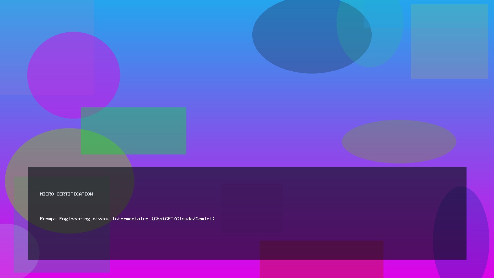 Prompt Engineering niveau intermediaire (ChatGPT/Claude/Gemini)