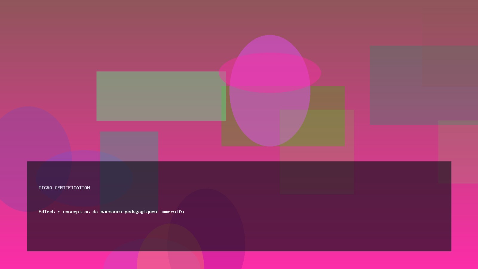 EdTech : conception de parcours pedagogiques immersifs