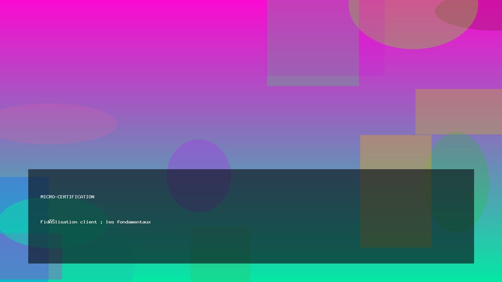 Fidélisation client : les fondamentaux